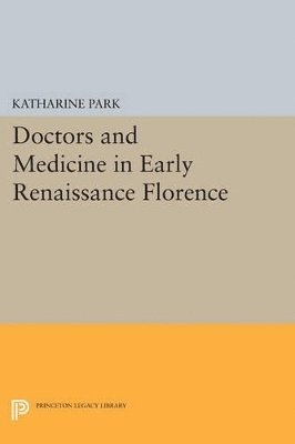 bokomslag Doctors and Medicine in Early Renaissance Florence