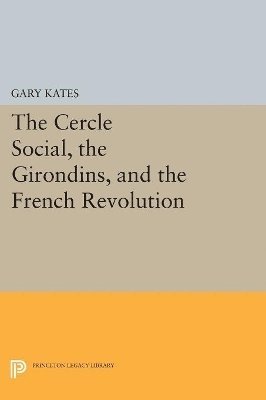 Gary Kates - Cercle Social, the Girondins, and the French Revolution, Häftad