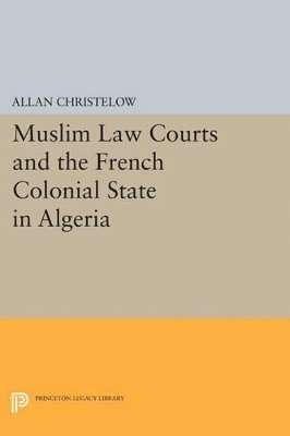 bokomslag Muslim Law Courts and the French Colonial State in Algeria