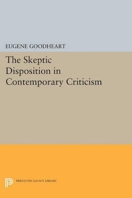 Eugene Goodheart - Skeptic Disposition In Contemporary Criticism, Häftad