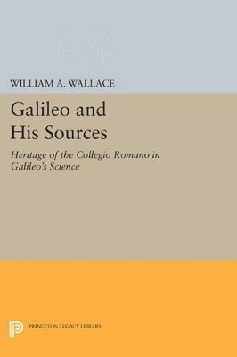 William A. Wallace - Galileo and His Sources, Häftad