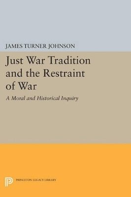 James Turner Johnson - Just War Tradition and the Restraint of War, Häftad