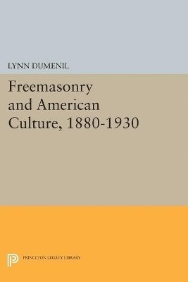 bokomslag Freemasonry and American Culture, 1880-1930