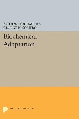 Peter W. Hochachka, George N. Somero - Biochemical Adaptation, Häftad
