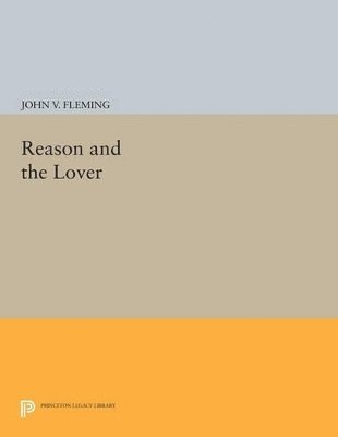 John V. Fleming - Reason and the Lover, Häftad