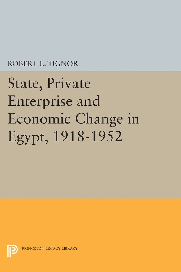 State, Private Enterprise and Economic Change in Egypt, 1918-1952 1