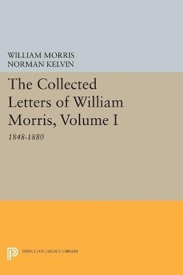 The Collected Letters of William Morris, Volume I 1