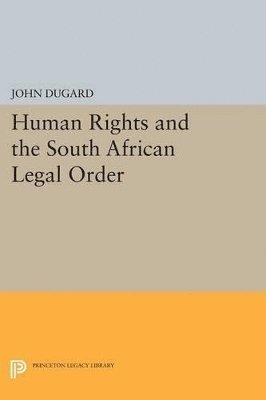 John Dugard - Human Rights and the South African Legal Order, Häftad