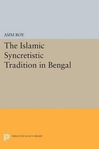bokomslag The Islamic Syncretistic Tradition in Bengal