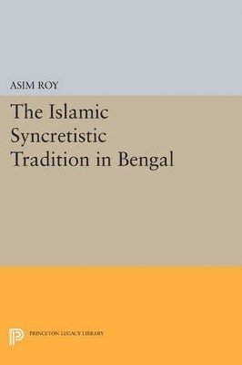 The Islamic Syncretistic Tradition in Bengal 1