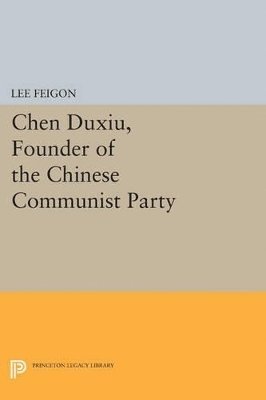 Lee Feigon - Chen Duxiu, Founder of the Chinese Communist Party, Häftad