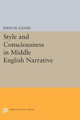 John M. Ganim - Style and Consciousness in Middle English Narrative, Häftad