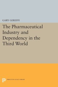 bokomslag The Pharmaceutical Industry and Dependency in the Third World