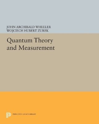 John Archibald Wheeler, Wojciech Hubert Zurek - Quantum Theory and Measurement, Häftad