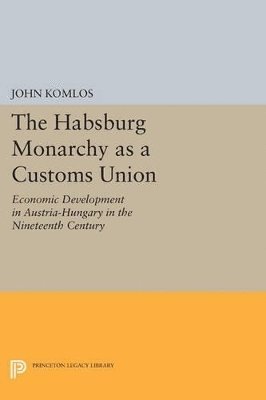 The Habsburg Monarchy as a Customs Union 1