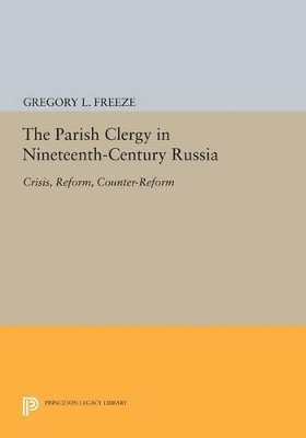 Gregory L. Freeze - Parish Clergy in Nineteenth-Century Russia, Häftad