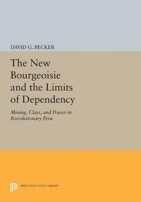 David G. Becker - New Bourgeoisie and the Limits of Dependency, Häftad