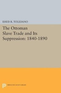 bokomslag The Ottoman Slave Trade and Its Suppression