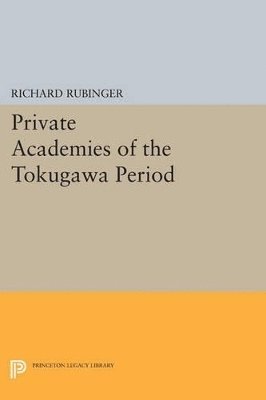 Richard Rubinger - Private Academies of the Tokugawa Period, Häftad