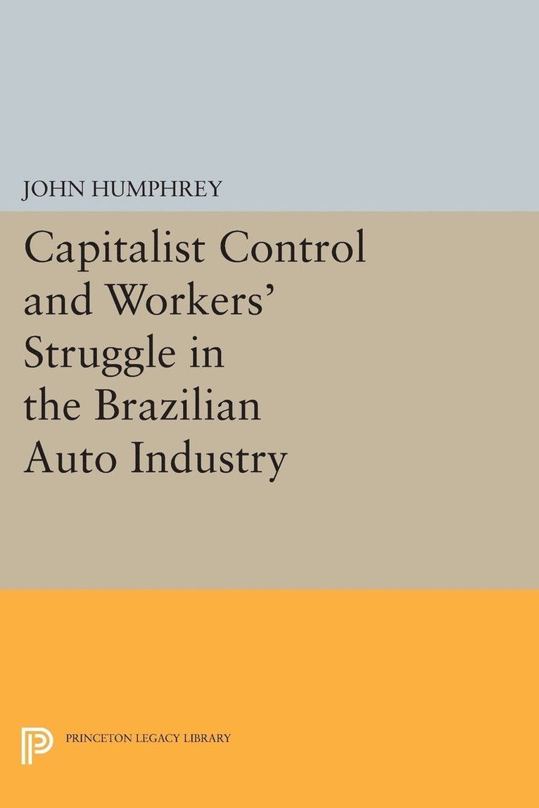 Capitalist Control and Workers' Struggle in the Brazilian Auto Industry 1