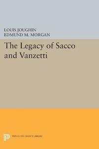 bokomslag The Legacy of Sacco and Vanzetti