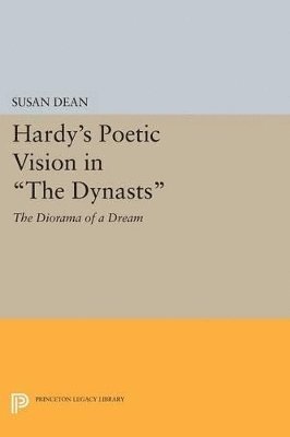 Susan Dean - Hardy's Poetic Vision in The Dynasts, Häftad