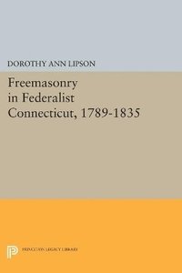 bokomslag Freemasonry in Federalist Connecticut, 1789-1835