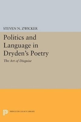 Steven N. Zwicker - Politics and Language in Dryden's Poetry, Häftad