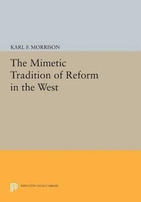 bokomslag The Mimetic Tradition of Reform in the West