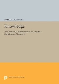 bokomslag Knowledge: Its Creation, Distribution and Economic Significance, Volume II