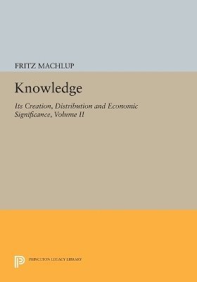 Fritz Machlup - Knowledge: Its Creation, Distribution and Economic Significance, Volume II, Häftad