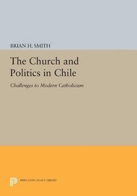 bokomslag The Church and Politics in Chile