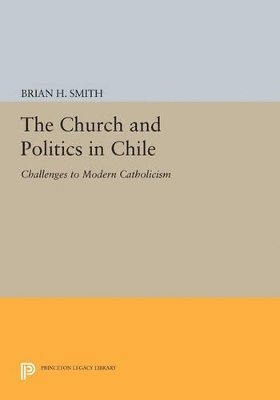 Brian H. Smith - Church and Politics in Chile, Häftad