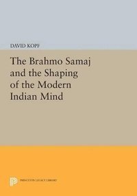 bokomslag The Brahmo Samaj and the Shaping of the Modern Indian Mind