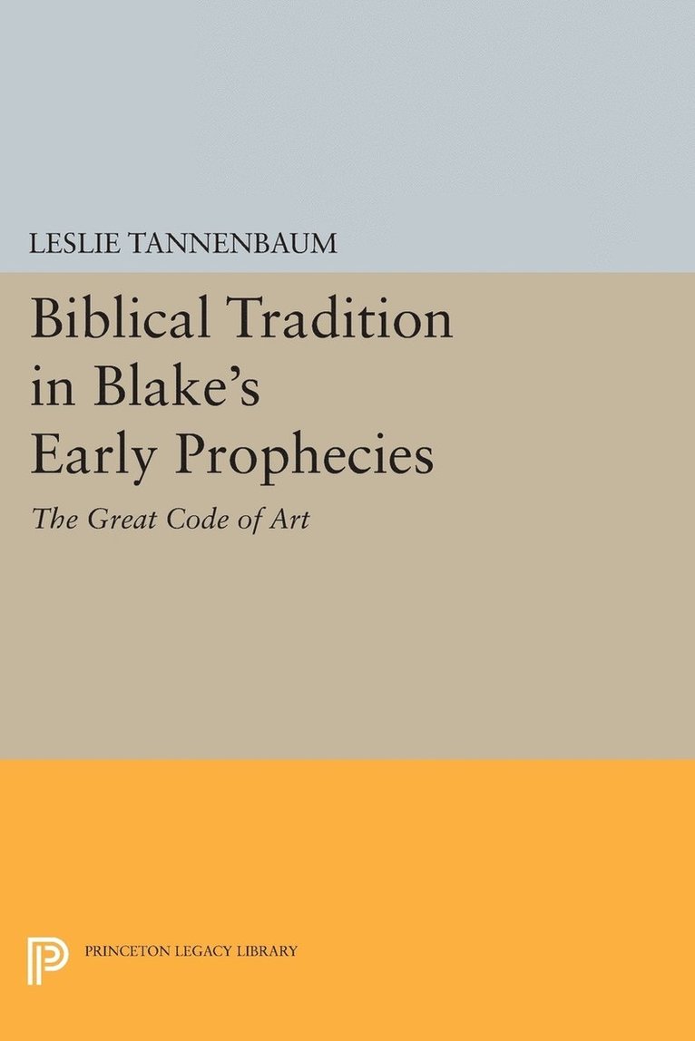 Leslie Tannenbaum - Biblical Tradition in Blake's Early Prophecies, Häftad