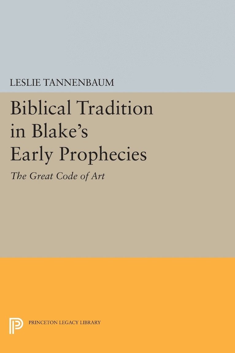 Biblical Tradition in Blake's Early Prophecies 1