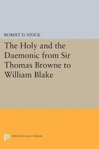 bokomslag The Holy and the Daemonic from Sir Thomas Browne to William Blake