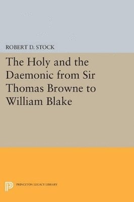 The Holy and the Daemonic from Sir Thomas Browne to William Blake 1