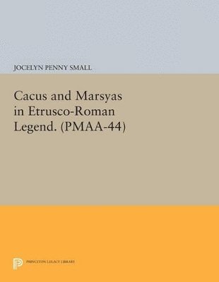 bokomslag Cacus and Marsyas in Etrusco-Roman Legend. (PMAA-44), Volume 44