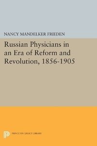 bokomslag Russian Physicians in an Era of Reform and Revolution, 1856-1905