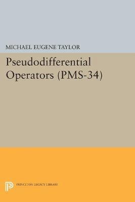 Michael Eugene Taylor - Pseudodifferential Operators, Häftad