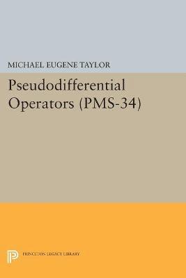 Pseudodifferential Operators (PMS-34) 1