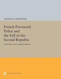 bokomslag French Provincial Police and the Fall of the Second Republic