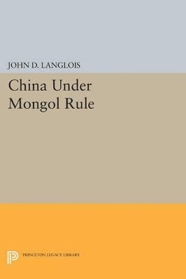 John D. Langlois, Jr. Langlois, John D. - China Under Mongol Rule, Häftad