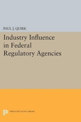 Industry Influence in Federal Regulatory Agencies 1