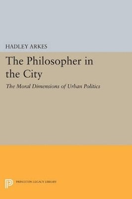 Hadley Arkes - Philosopher in the City, Häftad