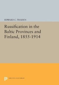 bokomslag Russification in the Baltic Provinces and Finland, 1855-1914