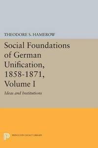 bokomslag Social Foundations of German Unification, 1858-1871, Volume I