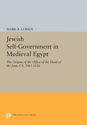 Mark R. Cohen - Jewish Self-Government in Medieval Egypt, Häftad