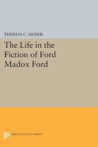 bokomslag The Life in the Fiction of Ford Madox Ford